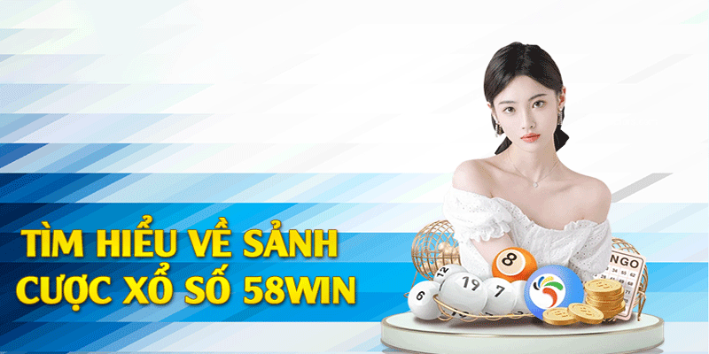 Tìm hiểu về xổ số 58win