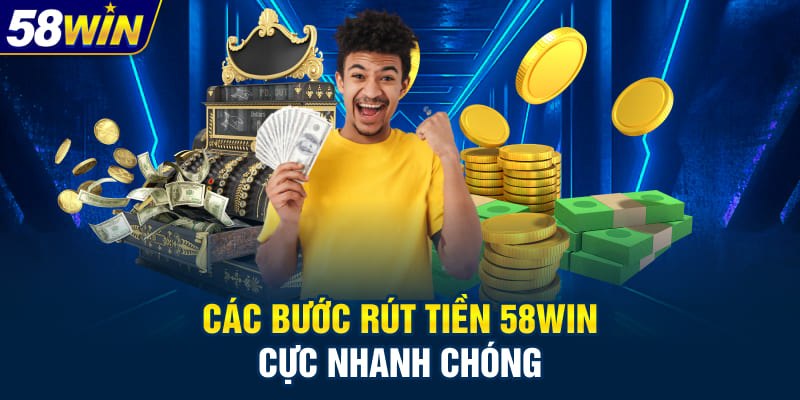 Hướng dẫn rút tiền 58WIN cực dễ Hướng dẫn rút tiền 58WIN cực dễ