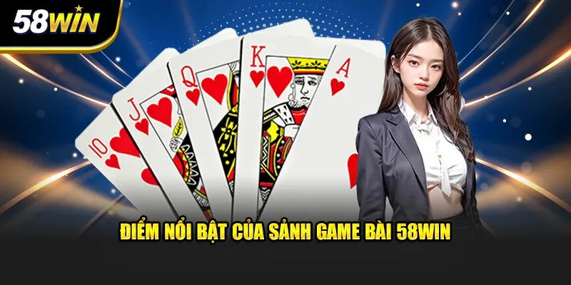 Ưu điểm của game bài 58WIN