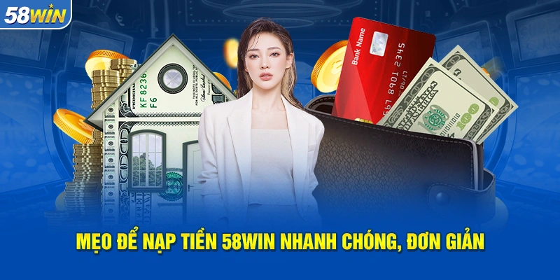 Nạp tiền 58WIN cần đảm bảo yêu cầu gì Nạp tiền 58WIN cần đảm bảo yêu cầu gì