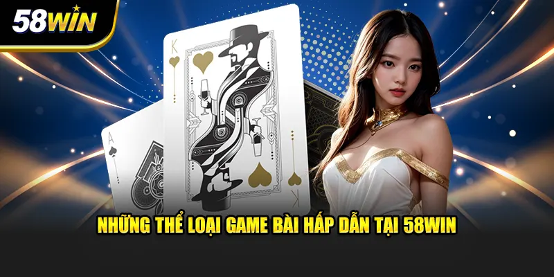 Những sản phẩm hot nhất game bài 58WIN